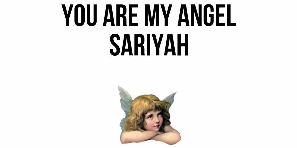 Greetings card с именем, Sariyah You are my angel ангел Greetings with text for free download 