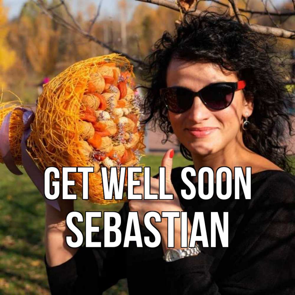 Greetings card с именем, Sebastian Get well soon что то там у нее в букете Greetings with text for free download 