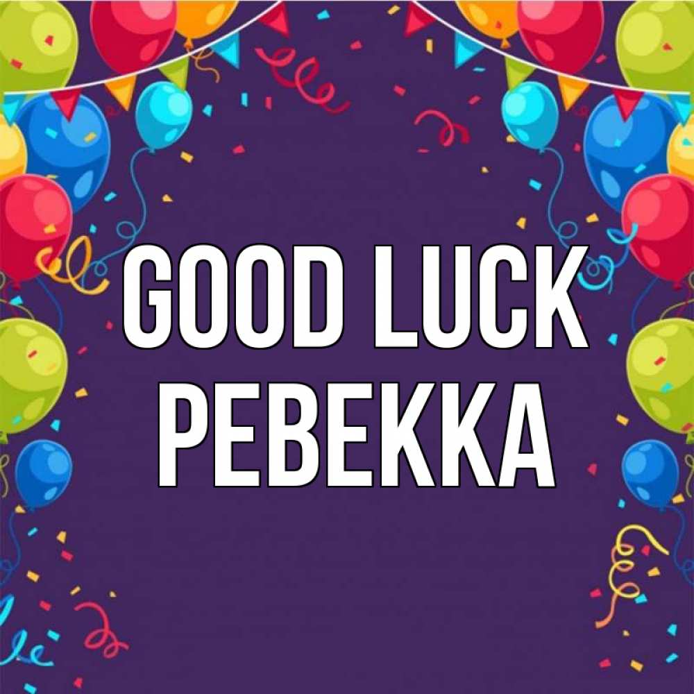Greetings card с именем, Ревекка Good luck шары Greetings with text for free download 