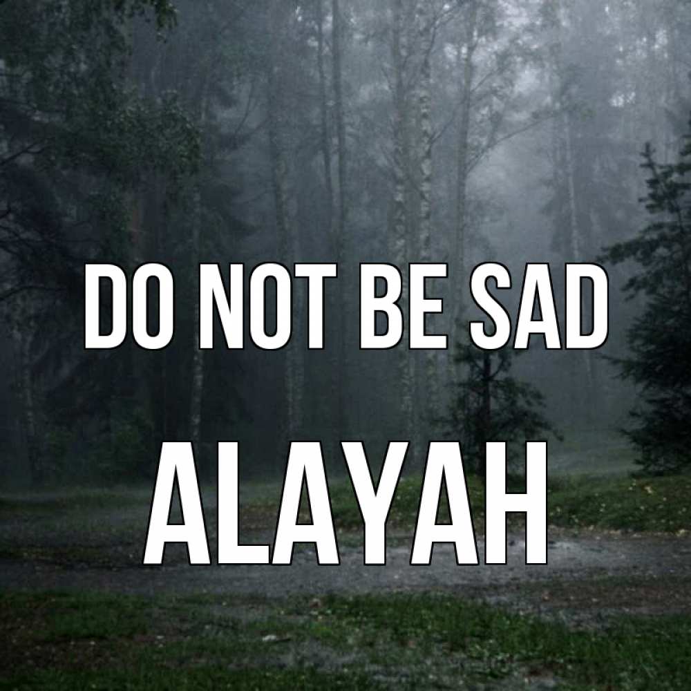 Greetings card с именем, Alayah Do not be sad осень Greetings with text for free download 