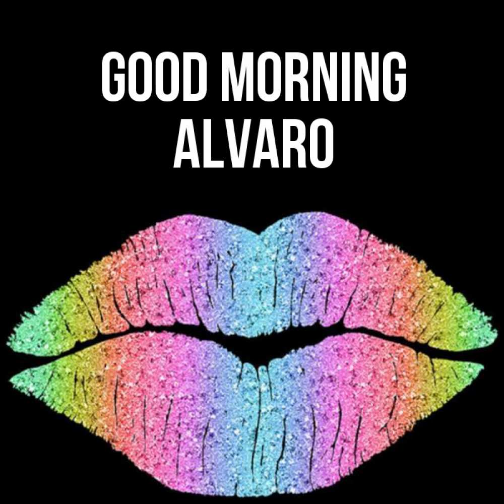 Greetings card с именем, Alvaro Good morning радужные губы Greetings with text for free download 