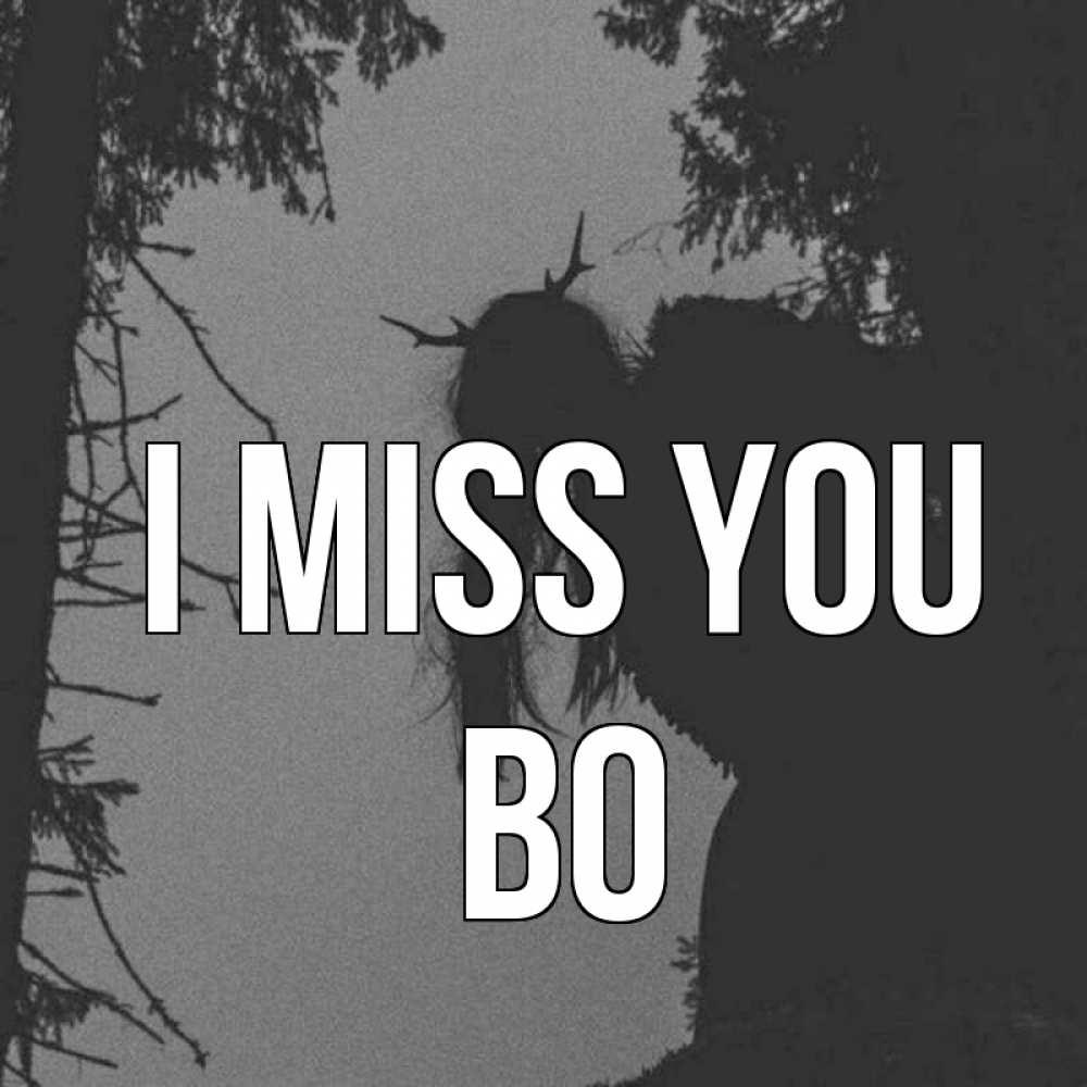 Greetings card с именем, Bo I miss you пугаю Greetings with text for free download 
