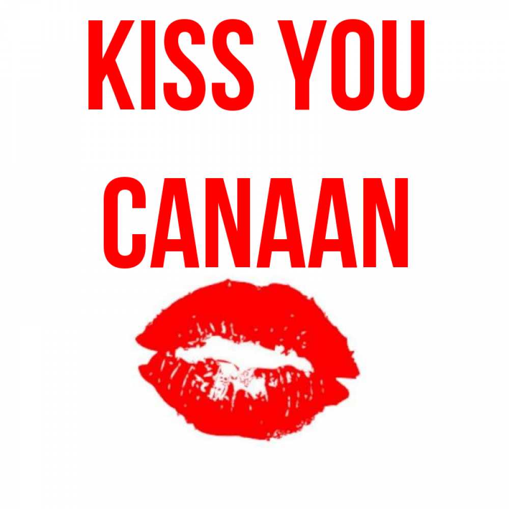 Greetings card с именем, Canaan Kiss you помада и губы Greetings with text for free download 