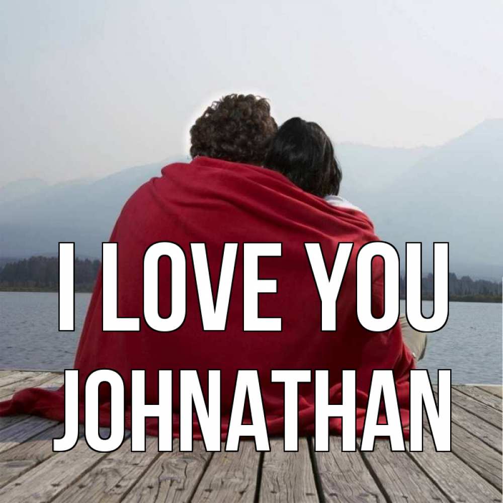 Greetings card с именем, Johnathan I love you плед Greetings with text for free download 