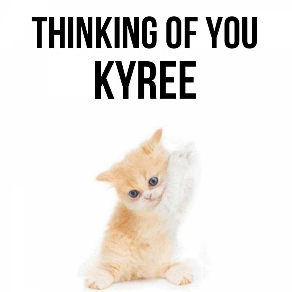 Greetings card с именем, Kyree Thinking of you зверушки и милота Greetings with text for free download 