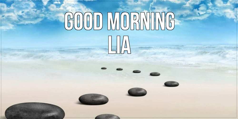 Greetings card с именем, Lia Good morning море небо и песок Greetings with text for free download 