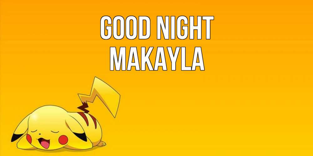 Greetings card с именем, Makayla Good night Сладких снов открытка с покемоном Greetings with text for free download 