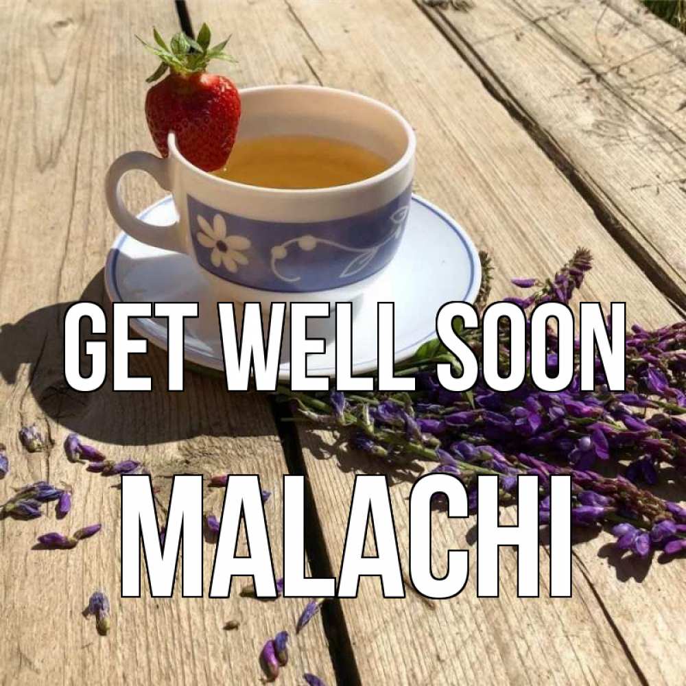 Greetings card с именем, Malachi Get well soon чай Greetings with text for free download 