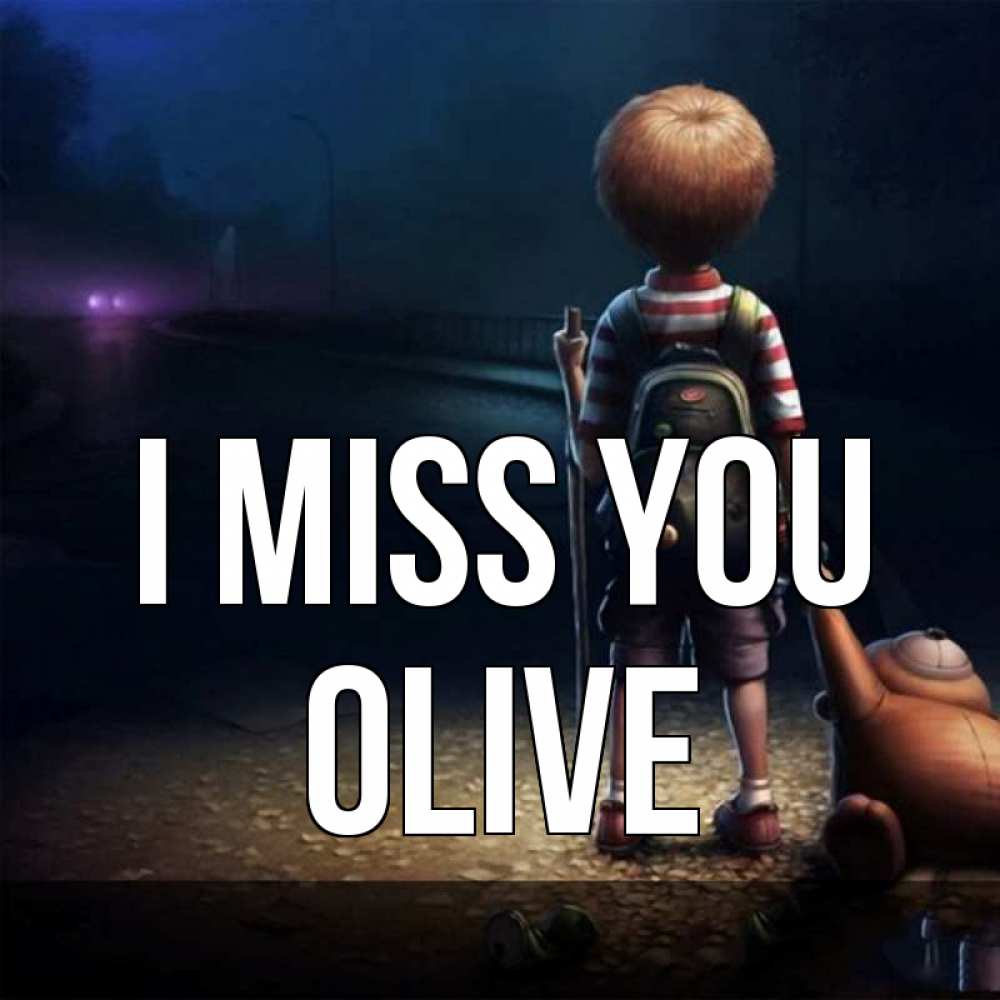 Greetings card с именем, Olive I miss you скучно Greetings with text for free download 