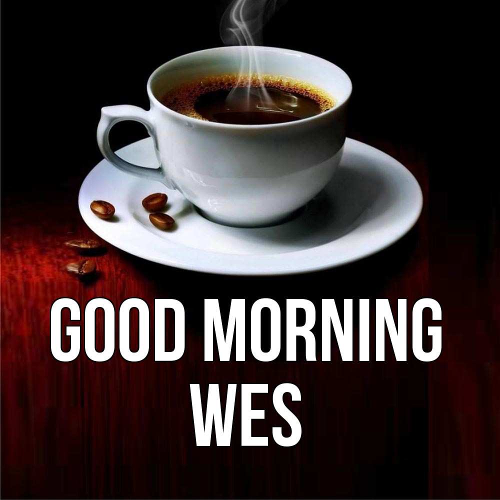 Greetings card с именем, Wes Good morning белая посуда Greetings with text for free download 