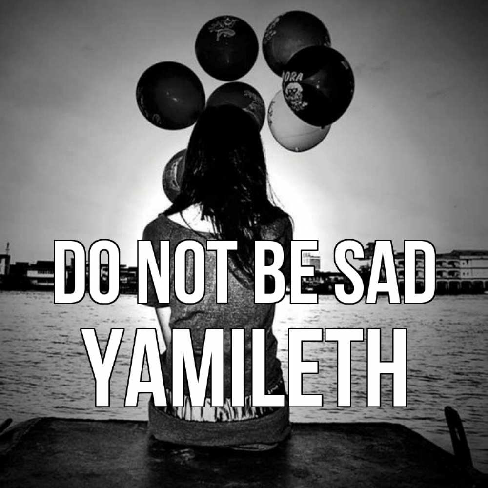 Greetings card с именем, Yamileth Do not be sad мост Greetings with text for free download 