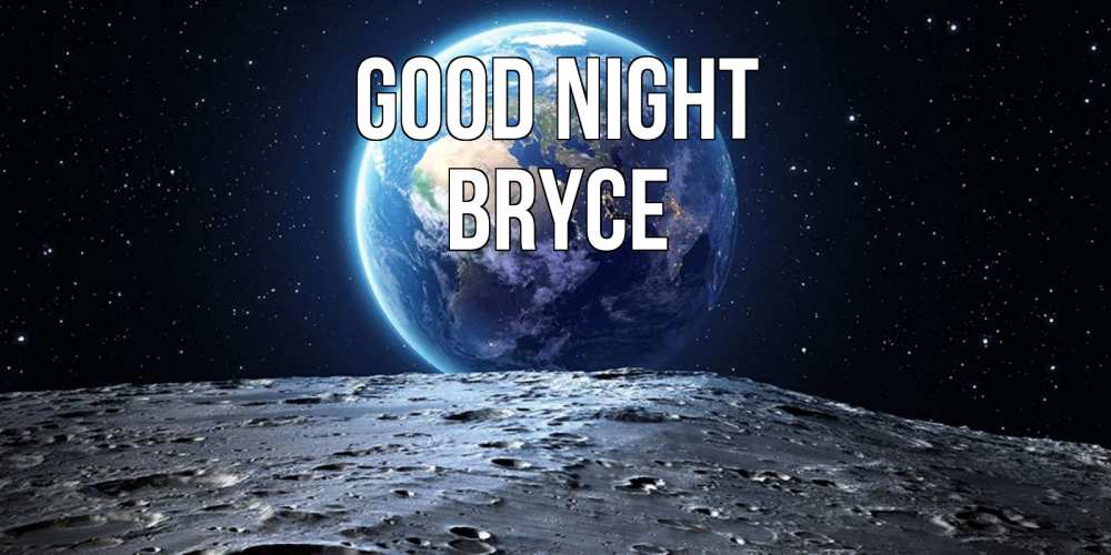 Greetings card с именем, Bryce Good night красивая космическая открытка Greetings with text for free download 