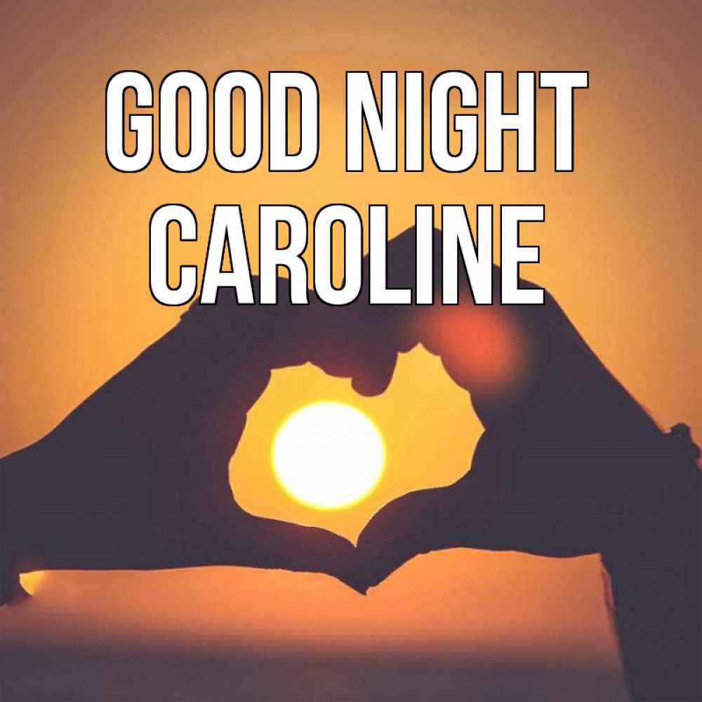 Greetings card с именем, Caroline Good night садится солнце Greetings with text for free download 