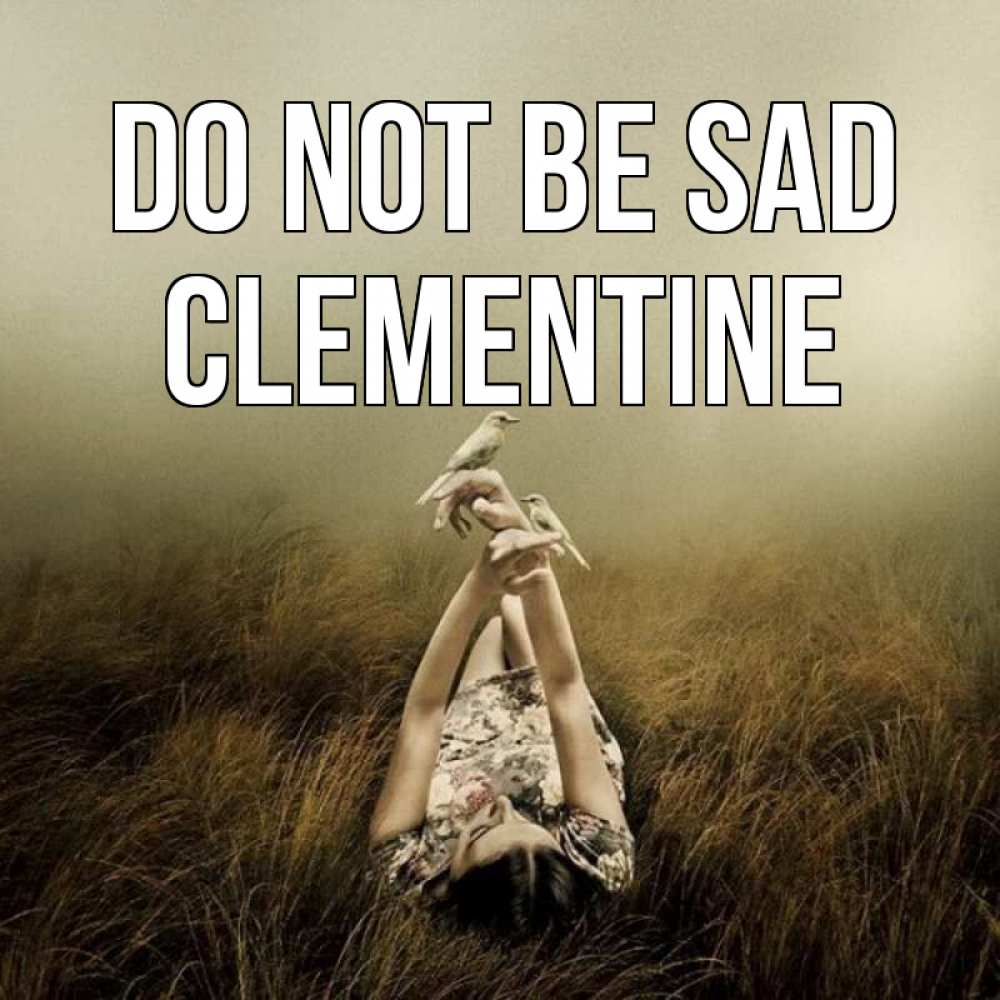 Greetings card с именем, Clementine Do not be sad поле и туман Greetings with text for free download 