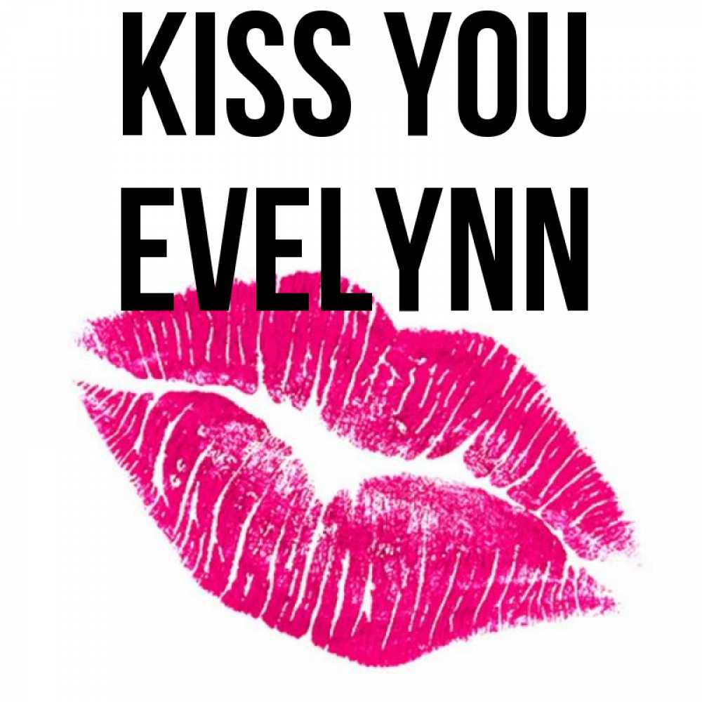 Greetings card с именем, Evelynn Kiss you след от помады Greetings with text for free download 