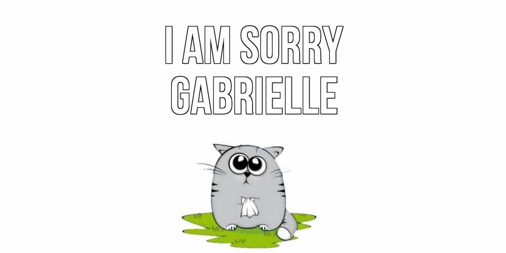 Greetings card с именем, Gabrielle I am sorry открытка с котиком просящим прощения Greetings with text for free download 