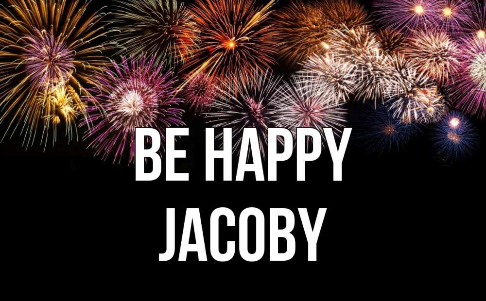 Greetings card с именем, Jacoby Be happy Фейрверг 1 Greetings with text for free download 