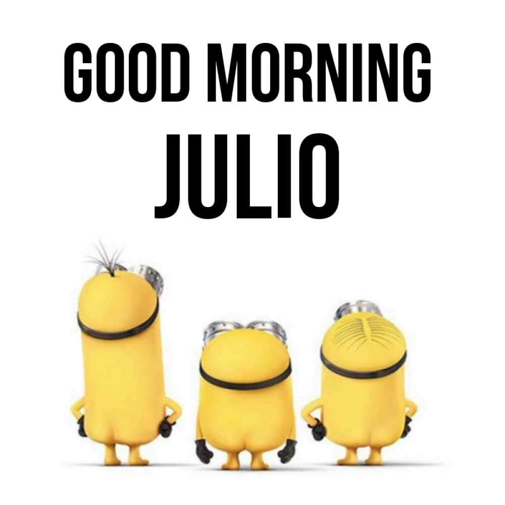 Greetings card с именем, Julio Good morning подписать открытку онлайн бесплатно Greetings with text for free download 