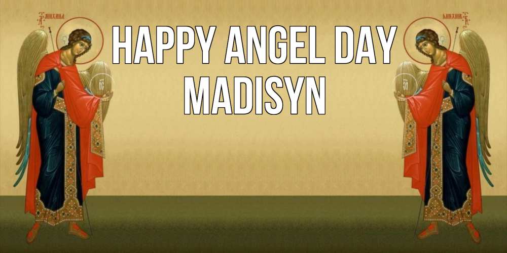 Greetings card с именем, Madisyn happy angel day христианство, праздники, день ангела Greetings with text for free download 