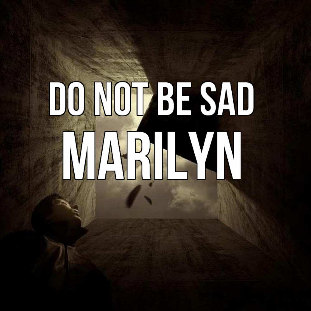 Greetings card с именем, Marilyn Do not be sad жуть Greetings with text for free download 