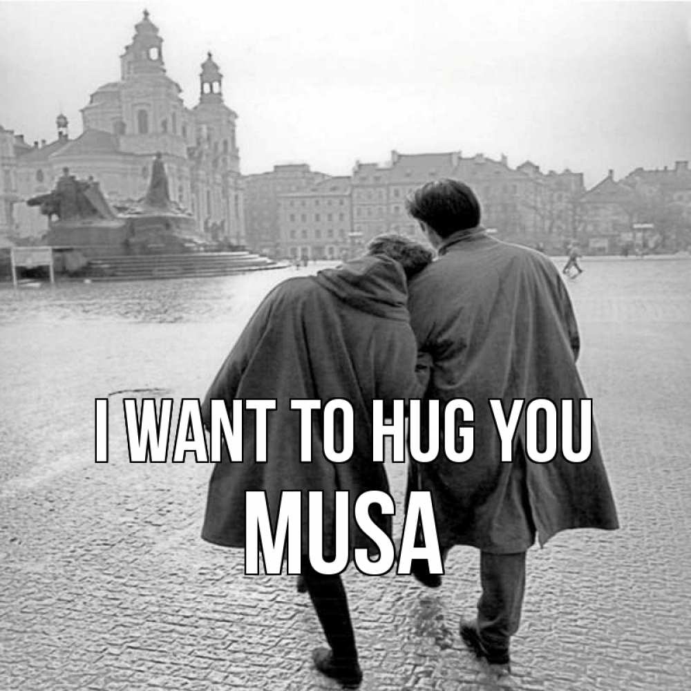 Greetings card с именем, Musa I want to hug you красивый старый город Greetings with text for free download 