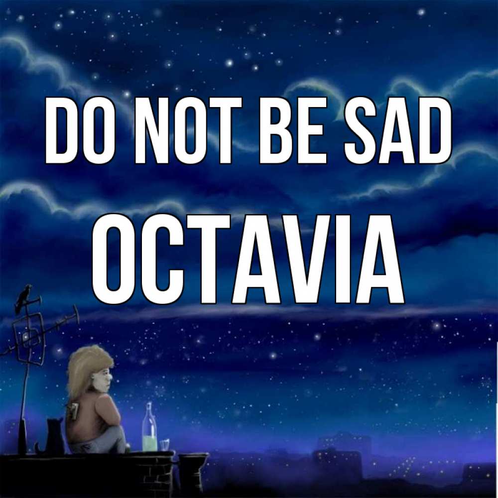 Greetings card с именем, Octavia Do not be sad город с крыши Greetings with text for free download 