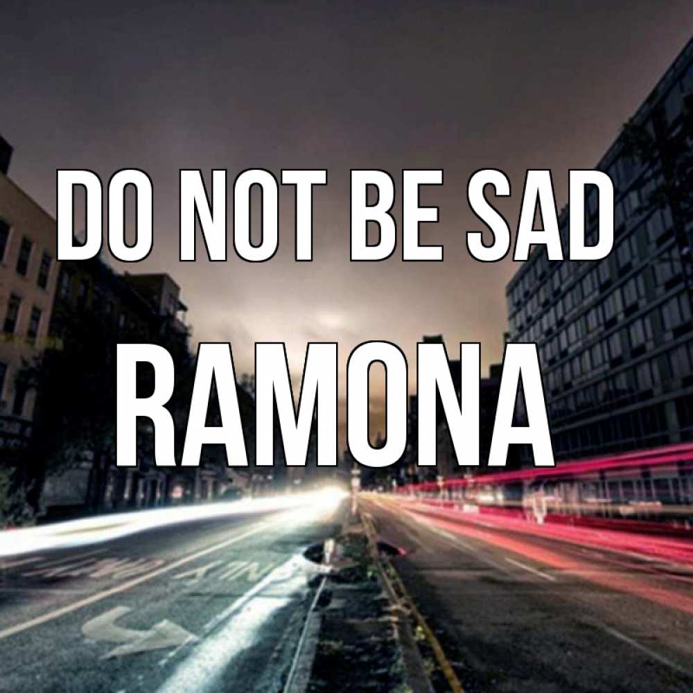 Greetings card с именем, Ramona Do not be sad съемка ночью Greetings with text for free download 