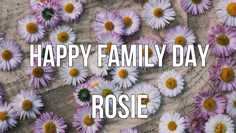 Greetings card с именем, Rosie happy family day с днем семьи Greetings with text for free download 