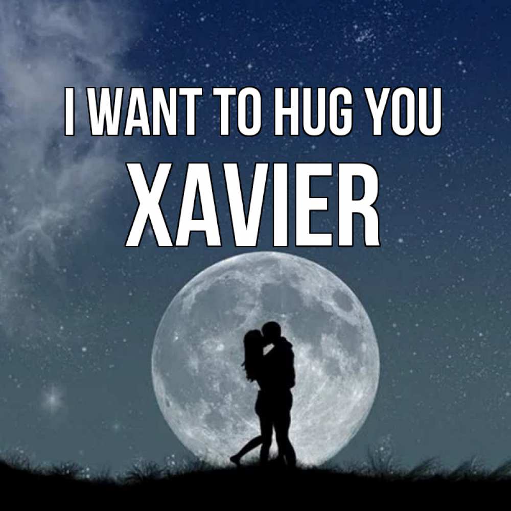 Greetings card с именем, Xavier I want to hug you сладкая парочка Greetings with text for free download 