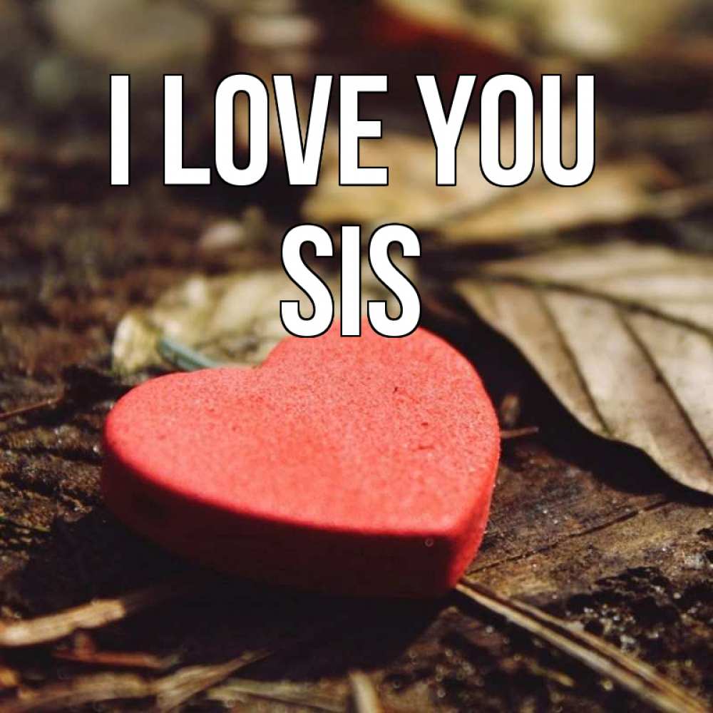 Greetings card с именем, sis I love you листья деревье 4 Greetings with text for free download 