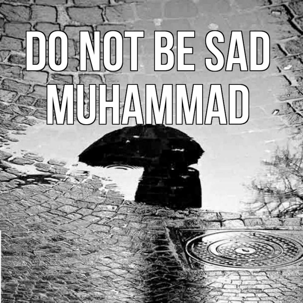 Greetings card с именем, Muhammad Do not be sad отражение в луже Greetings with text for free download 
