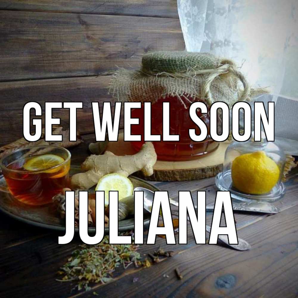 Greetings card с именем, Juliana Get well soon банка с медом Greetings with text for free download 