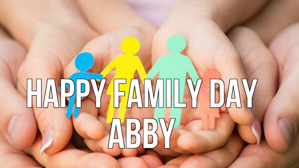 Greetings card с именем, Abby happy family day Руки, бумага, семья Greetings with text for free download 