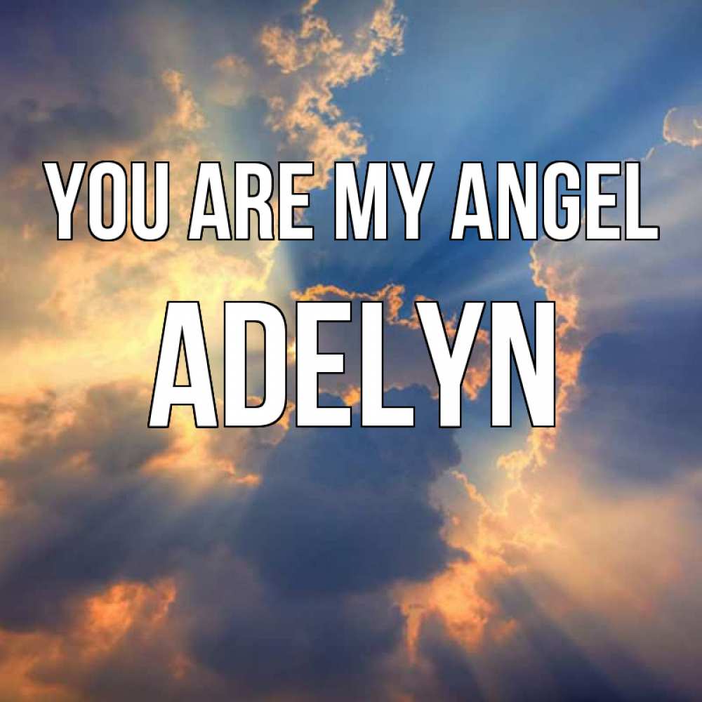 Greetings card с именем, Adelyn You are my angel ангельский свет сквозь облака Greetings with text for free download 