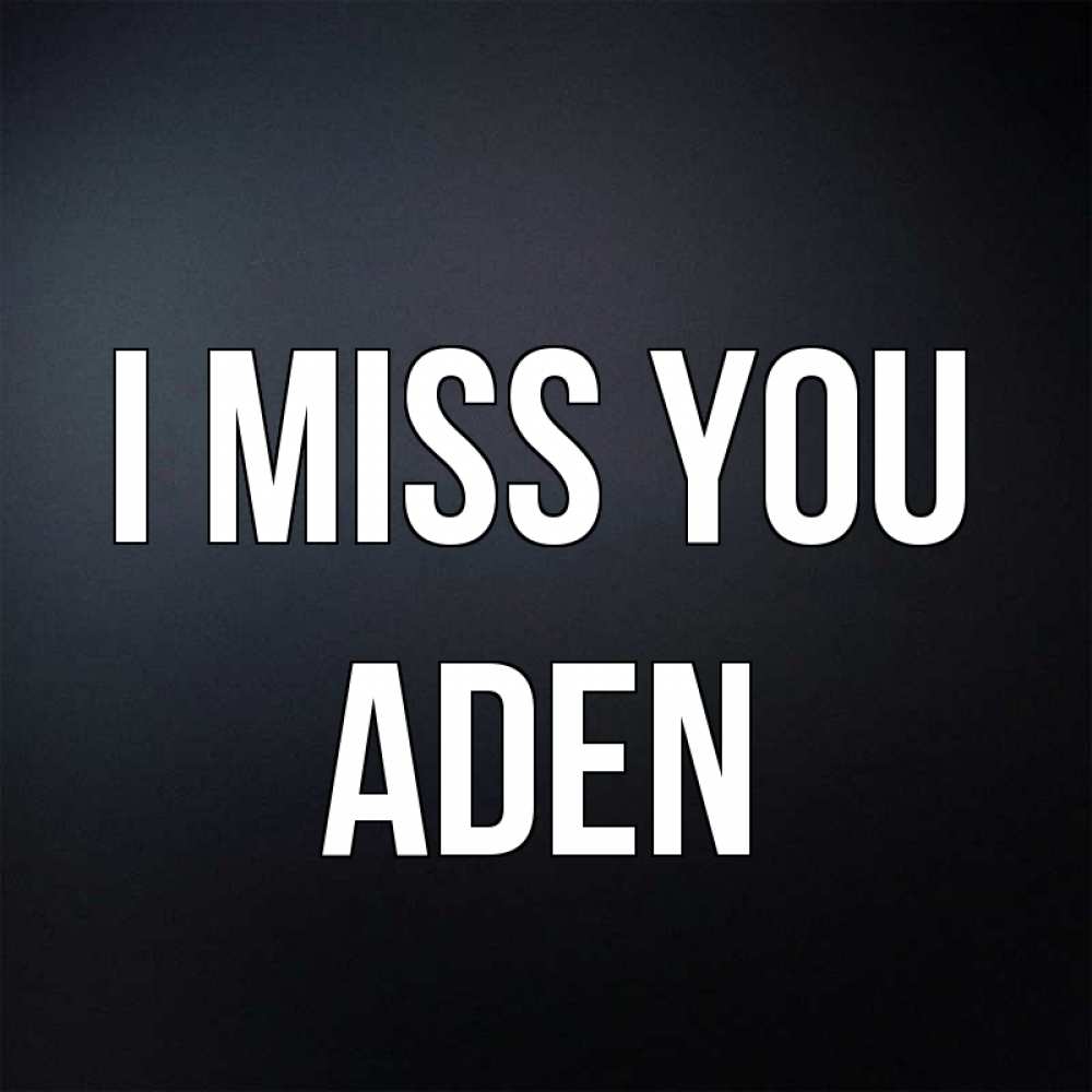 Greetings card с именем, Aden I miss you с подписью Greetings with text for free download 