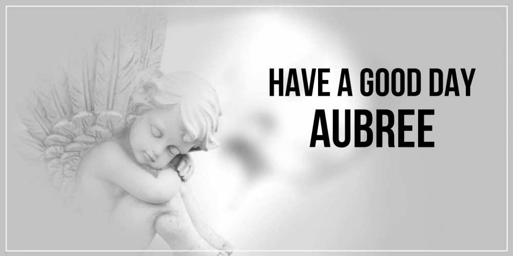 Greetings card с именем, Aubree Have a good day ангел Greetings with text for free download 