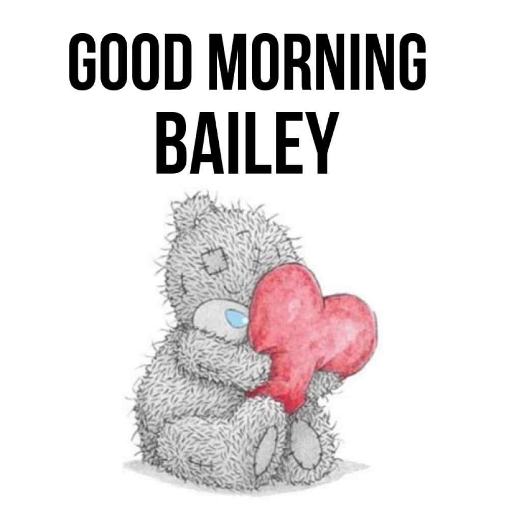 Greetings card с именем, Bailey Good morning плюшевые игрушки Greetings with text for free download 