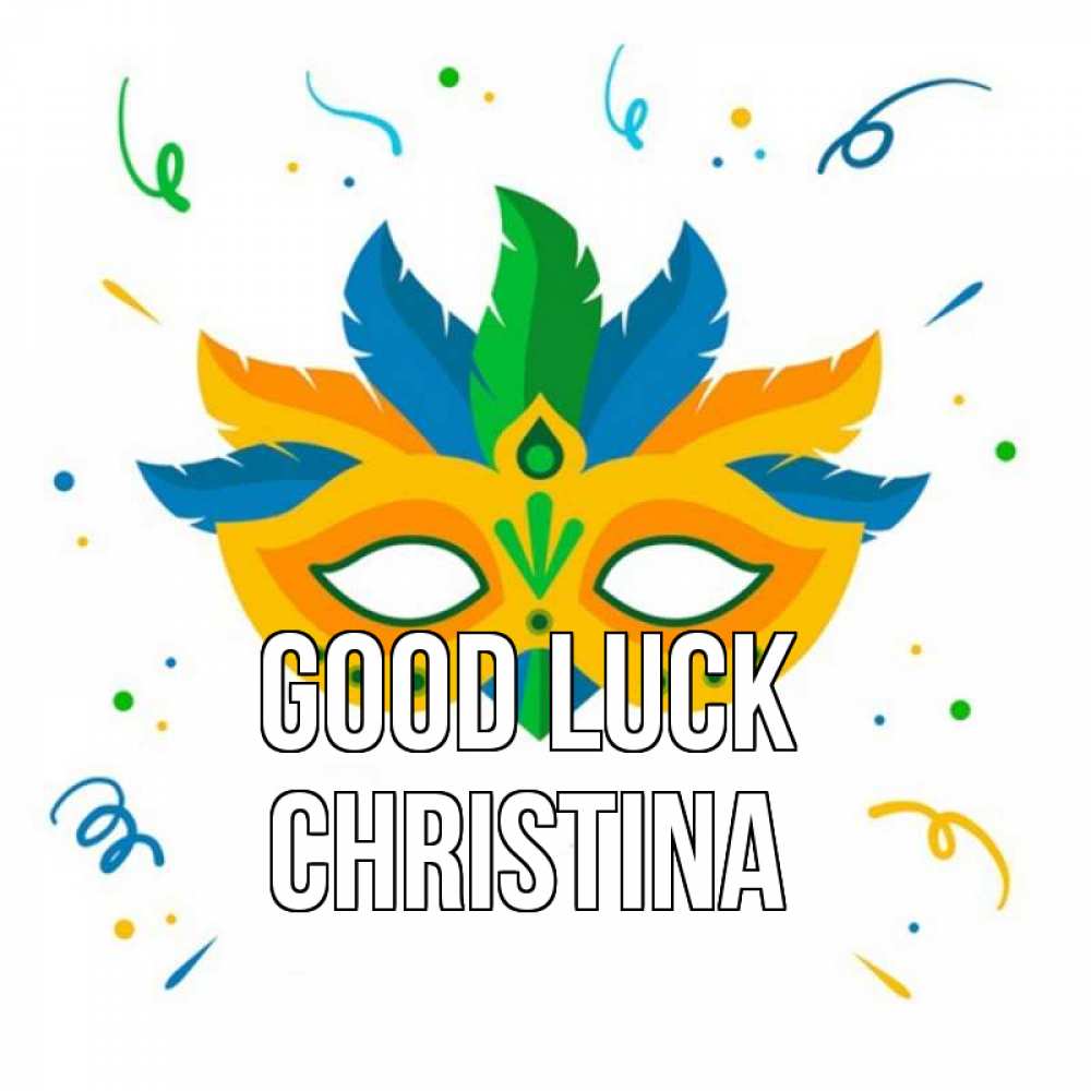 Greetings card с именем, Christina Good luck конфети Greetings with text for free download 