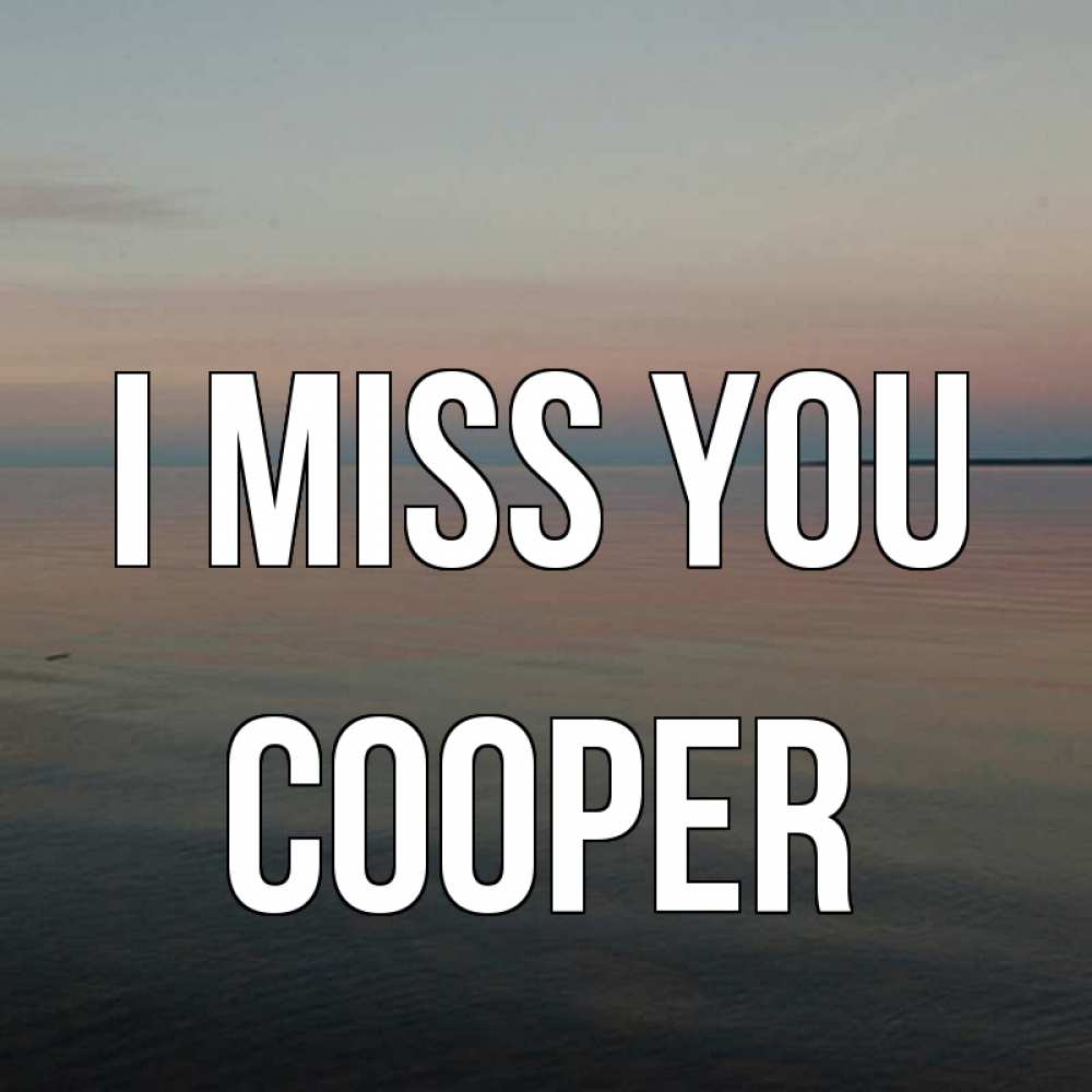 Greetings card с именем, Cooper I miss you пусто Greetings with text for free download 
