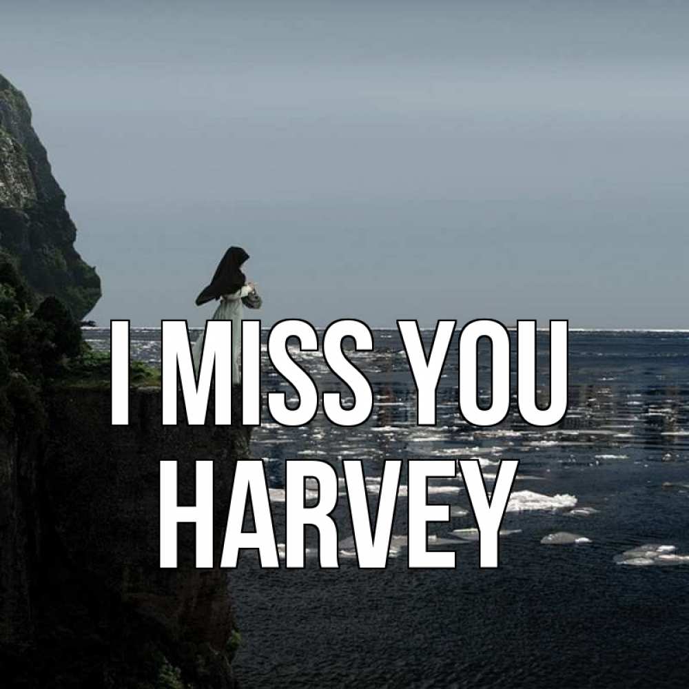 Greetings card с именем, Harvey I miss you жду тебя или в монастырь Greetings with text for free download 