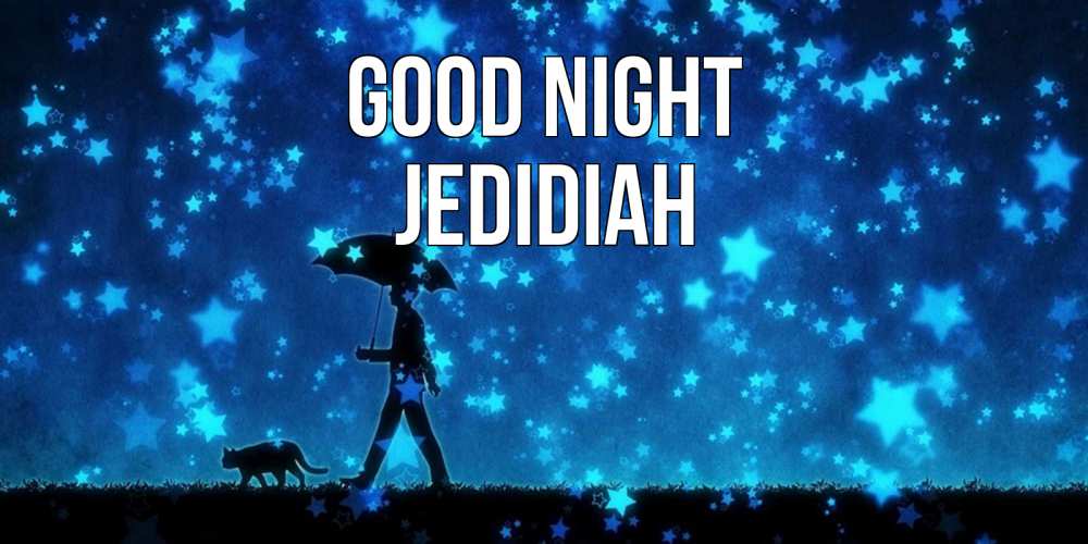 Greetings card с именем, Jedidiah Good night ночные прогулки с котом под звездами Greetings with text for free download 