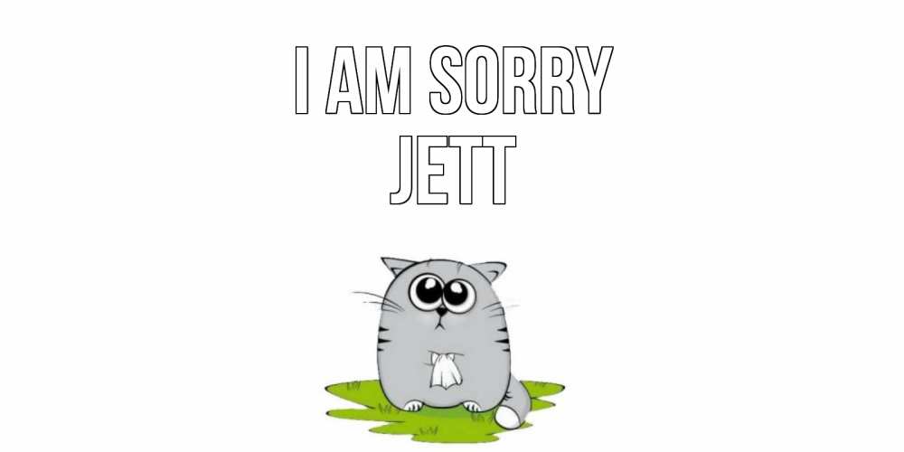 Greetings card с именем, Jett I am sorry открытка с котиком просящим прощения Greetings with text for free download 
