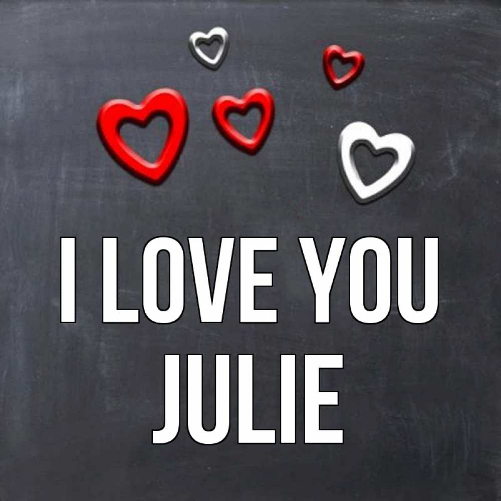 Greetings card с именем, Julie I love you сердечки белые и красные Greetings with text for free download 