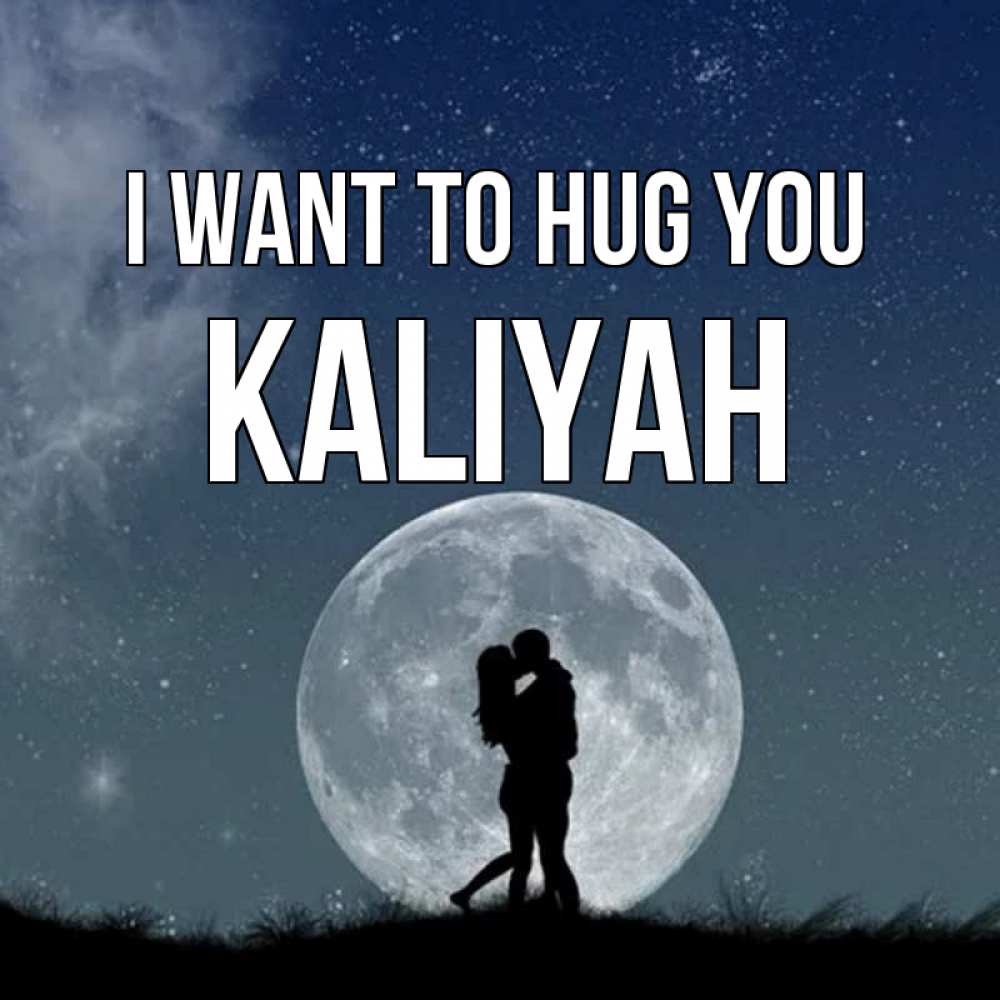 Greetings card с именем, Kaliyah I want to hug you сладкая парочка Greetings with text for free download 