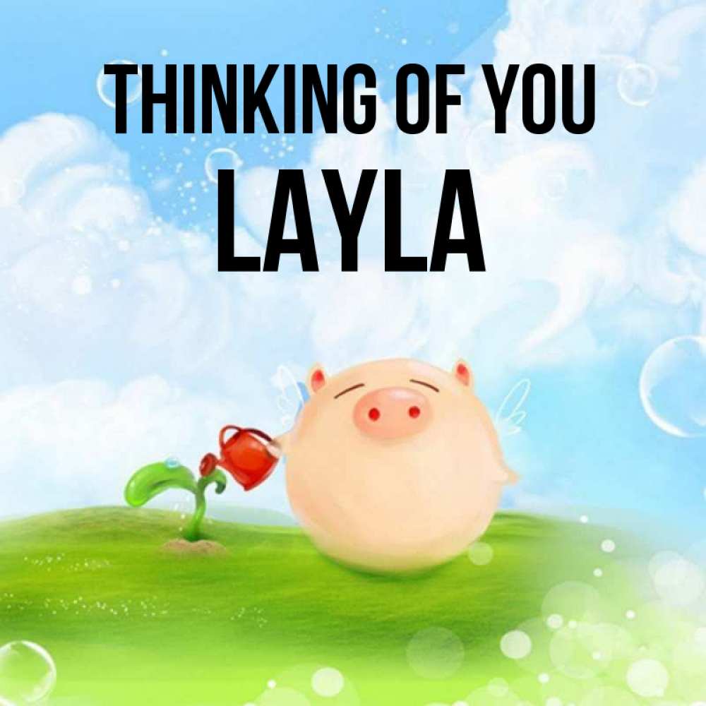Greetings card с именем, Layla Thinking of you позитивная свинюшка Greetings with text for free download 