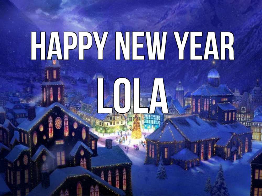 Greetings card с именем, Lola Happy New Year новый год Greetings with text for free download 