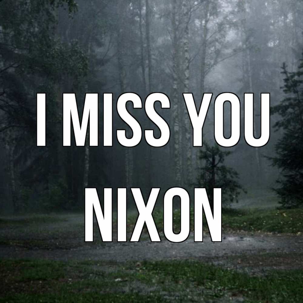 Greetings card с именем, Nixon I miss you одна и плохо мне Greetings with text for free download 