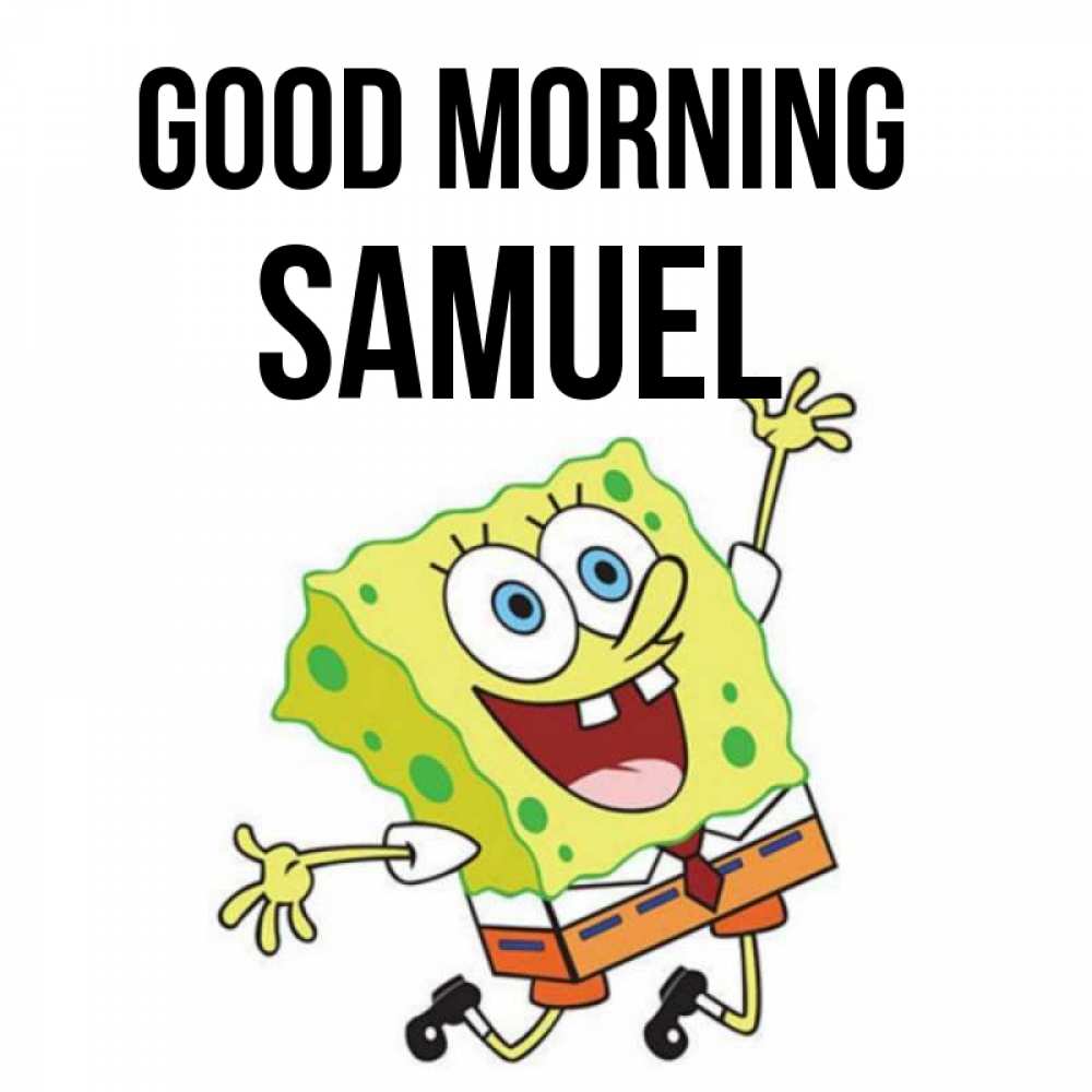 Greetings card с именем, Samuel Good morning улыбающийся спанч Боб Greetings with text for free download 