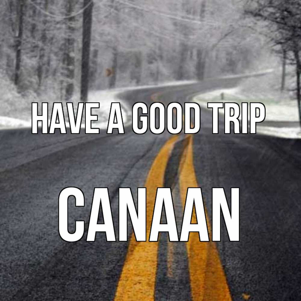 Greetings card с именем, Canaan Have a good trip хорошего вам путешествия Greetings with text for free download 