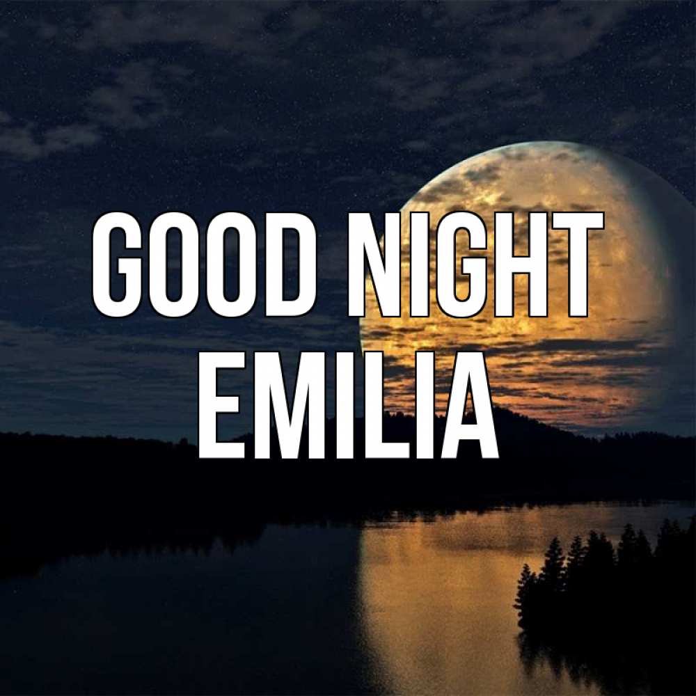 Greetings card с именем, Emilia Good night речка Greetings with text for free download 
